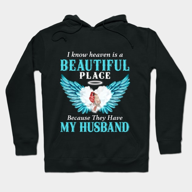 I Know Heaven Is A Beautiful Place Because They Have My Husband Hoodie by DMMGear